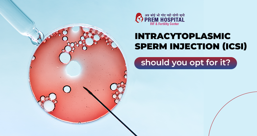 Intracytoplasmic Sperm Injection (ICSI): should you opt for it?